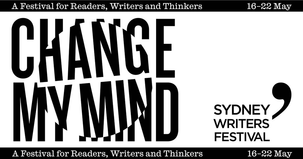 Sydney Writers' Festival - Change My Mind